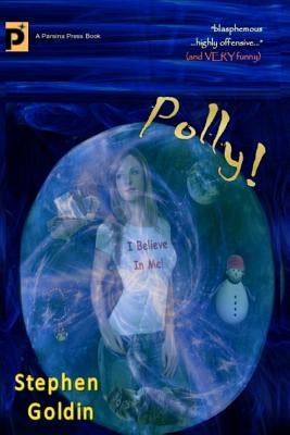 Polly! (Large Print Edition): A comic novel of hope and blasphemy by Goldin, Stephen