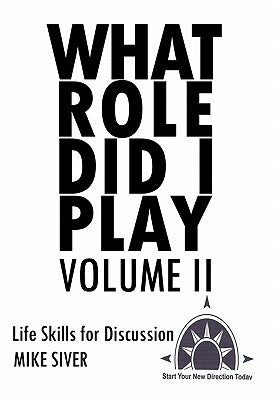 What Role Did I Play Volume II: Life Skills for Discussion by Siver, Mike