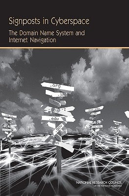 Signposts in Cyberspace: The Domain Name System and Internet Navigation by National Research Council