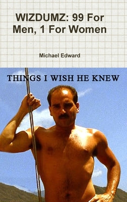 Wizdumz: 99 For Men, 1 For Women by Edward, Michael
