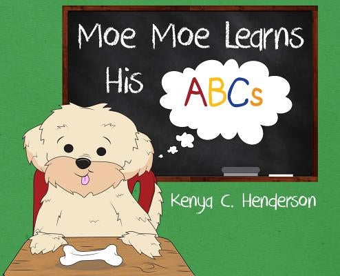 Moe Moe Learns His ABCs by Henderson, Kenya C.