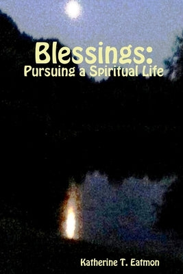 Blessings: Pursuing a Spiritual Life (b&w) by Eatmon, Katherine