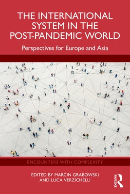 The International System in the Post-Pandemic World: Perspectives for Europe and Asia by Grabowski, Marcin