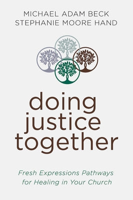Doing Justice Together: Fresh Expressions Pathways for Healing in Your Church by Beck, Michael Adam
