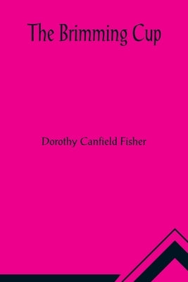 The Brimming Cup by Canfield Fisher, Dorothy