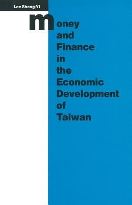 Money and Finance in the Economic Development of Taiwan by Lee, Sheng-Yi