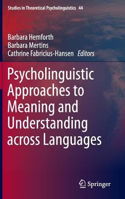 Psycholinguistic Approaches to Meaning and Understanding Across Languages by Hemforth, Barbara
