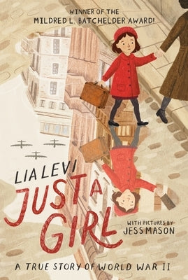 Just a Girl: A True Story of World War II by Levi, Lia
