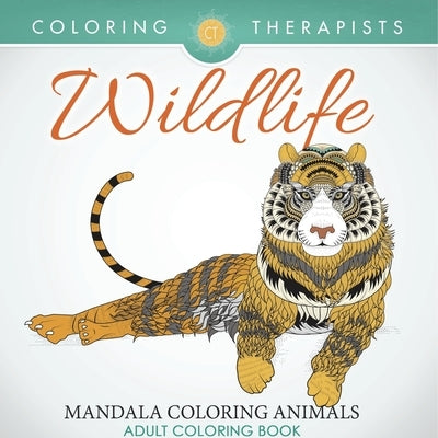 Wildlife: Mandala Coloring Animals - Adult Coloring Book by Coloring Therapist