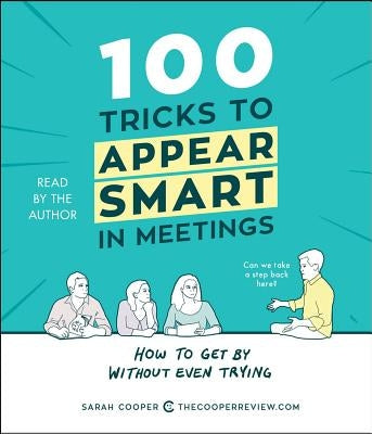 100 Tricks to Appear Smart in Meetings: How to Get by Without Even Trying by Cooper, Sarah