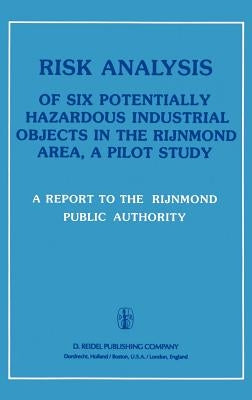Risk Analysis of Six Potentially Hazardous Industrial Objects in the Rijnmond Area: A Pilot Study by Rijnmond Public Authority