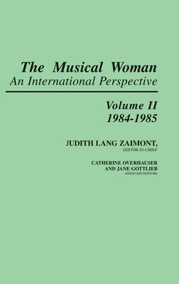 The Musical Woman: An International Perspective Volume II: 1984-1985 by Zaimont, Judith Lang