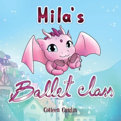 Mila's Ballet Class by Cardin, Colleen