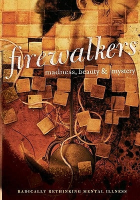 Firewalkers: Madness, Beauty, and Mystery by Anderson, Myra
