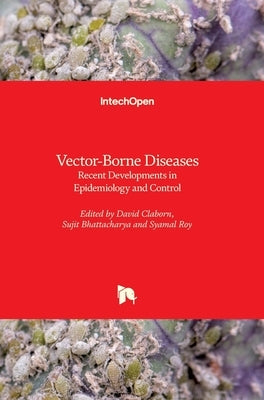 Vector-Borne Diseases: Recent Developments in Epidemiology and Control by Claborn, David