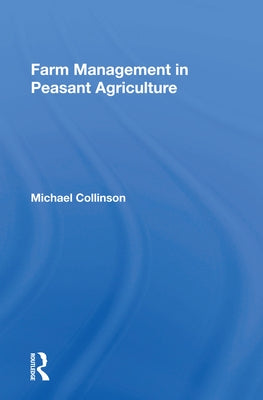Farm Management in Peasant Agriculture by Collinson, Michael