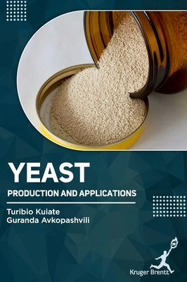 Yeast: Production and Applications by Kuiate, Turibio