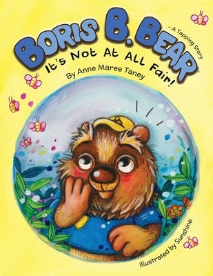 Boris B. Bear - It's Not At All Fair!: A Tapping Story by Taney, Anne Maree