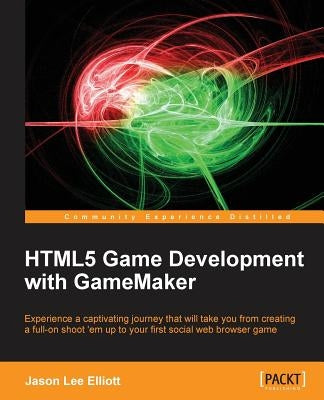 Html5 Game Development with Gamemaker by Elliott, Jason