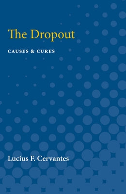 The Dropout: Causes & Cures by Cervantes, Lucius