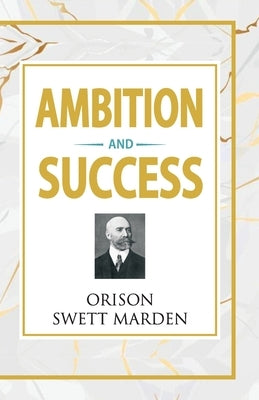 Ambition and Success by Marden, Orison Swett