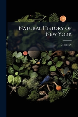 Natural History of New York; Volume 26 by Anonymous