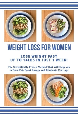 Weight Loss for Women Lose Weight Up to 14lbs in Just 1 Week: The Scientifically Proven Method that Will Allow You to Burn Fat, Boost Energy & Elimina by Reilly, Annette