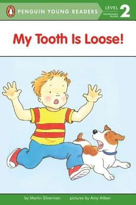 My Tooth Is Loose! by Silverman, Martin