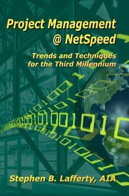 Project Management @ NetSpeed-Trends and Techniques for the Third Millennium by Lafferty, Stephen