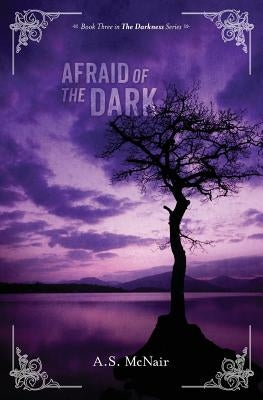 Afraid of The Dark by McNair, A. S.
