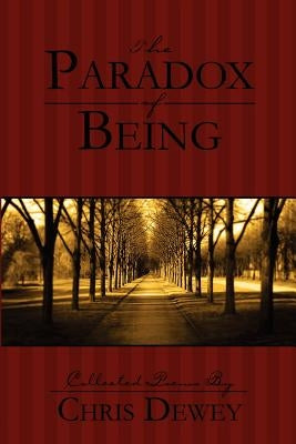 The Paradox of Being by Dewey, Christopher