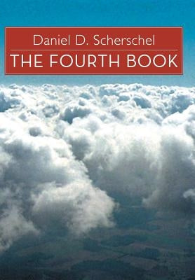 The Fourth Book by Scherschel, Daniel D.