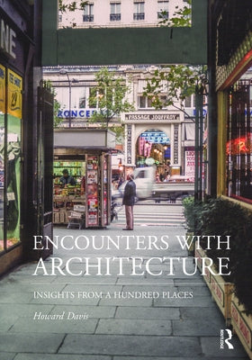 Encounters with Architecture: Insights from a Hundred Places by Davis, Howard