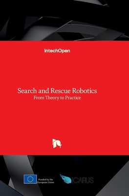 Search and Rescue Robotics: From Theory to Practice by Multiple Contributors