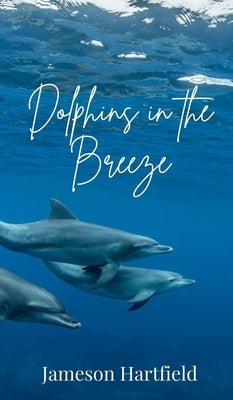 Dolphins in the Breeze by Hartfield, Jameson
