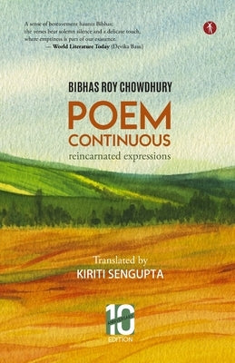 Poem Continuous: Reincarnated Expressions by Roy Chowdhury, Bibhas