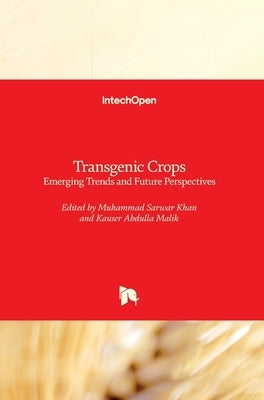 Transgenic Crops: Emerging Trends and Future Perspectives by Khan, Muhammad Sarwar