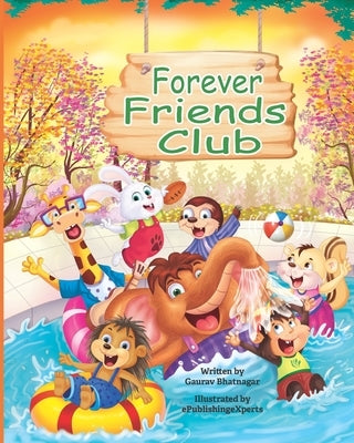 Forever Friends Club: A children's story book about how to make friends, feeling good about yourself, displaying positive emotions, feelings by Experts, Epublishing