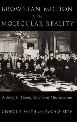 Brownian Motion and Molecular Reality by Smith, George E.