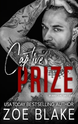Captive Prize: A Dark Mafia Arranged Marriage Romance by Blake, Zoe