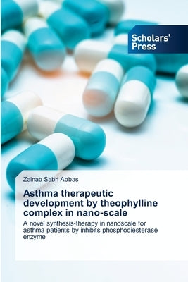 Asthma therapeutic development by theophylline complex in nano-scale by Abbas, Zainab Sabri