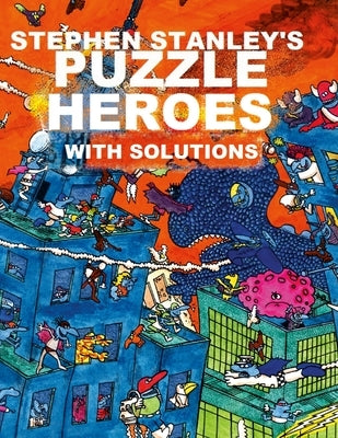 Stephen Stanley's Puzzle Heroes with solutions by Stanley, Stephen