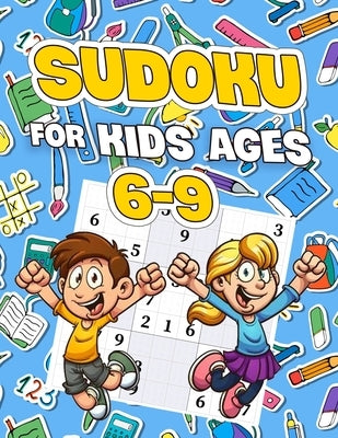 Sudoku For Kids Ages 6-9: Sudoku Puzzle Book With 30 Sudokus For Children by Bella, Esposito