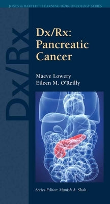 DX/Rx: Pancreatic Cancer: Pancreatic Cancer by Lowery, Maeve