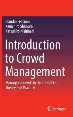 Introduction to Crowd Management: Managing Crowds in the Digital Era: Theory and Practice by Feliciani, Claudio