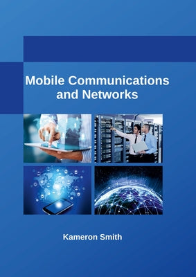 Mobile Communications and Networks by Smith, Kameron