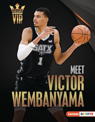 Meet Victor Wembanyama: San Antonio Spurs Superstar by Goldstein, Margaret J.