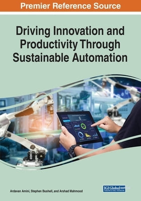 Driving Innovation and Productivity Through Sustainable Automation by Amini, Ardavan