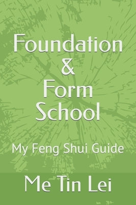 Foundation & Form School: My Feng Shui Guide by Lei, Me Tin