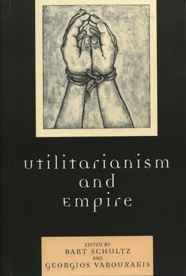 Utilitarianism and Empire by Goldberg, David Theo
